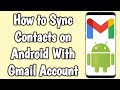 How to Sync Contacts on Android With Gmail Account