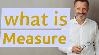 Measure | Meaning of measure