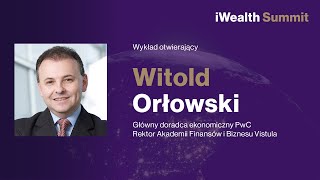 iWealthSummit 2020 - Dzień 1 - Wykład otwierający - Witold Orłowski