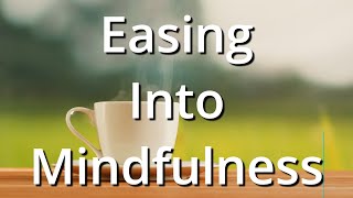 Easing Into Mindfulness