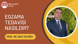 Egzama tedavisi nasıldır? - Prof. Dr. Dost Zeyrek