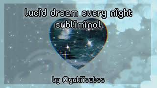 【 have lucid dreams every night .• 】subliminal