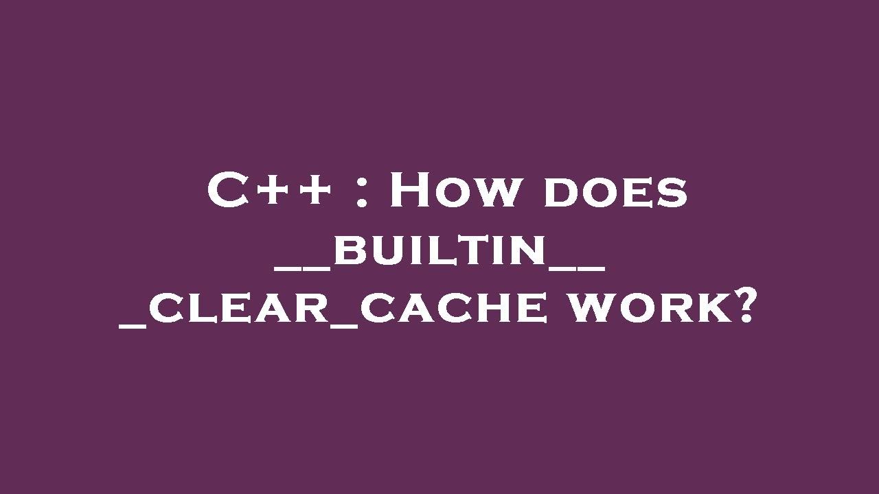 C++ : How Does __builtin___clear_cache Work? - YouTube