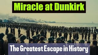 Dunkirk: The Incredible Miracle of Survival and Escape