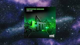 Distorted Dreams - Acid Cry (Extended Mix) [HTE RECORDINGS]
