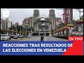 Edición Digital: Las reacciones tras los resultados de las elecciones en Venezuela