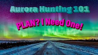Aurora Hunting 101 E004 - How Should I Plan for My First Aurora Outing?