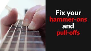 Fix your wimpy-sounding hammer-ons and pull-offs