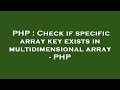 PHP : Check if specific array key exists in multidimensional array - PHP