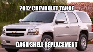 2012 Chevrolet Tahoe Dash Shell Replacement