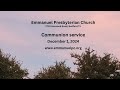 Sunday, December 1, 2024 Communion service at Emmanuel Presbyterian Church, Bedford TX