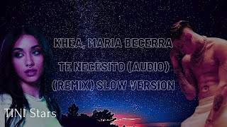KHEA, MARIA BECERRA - TE NECESITO (AUDIO ONLY) (REMIX) SLOW AND SAD VERSION l TINI Stars