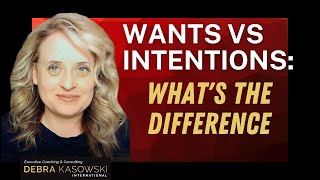 Wants vs Intentions |  What's the Difference?