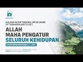 06. KAJIAN TAFSIR | ALLAH MAHA PENGATUR SELURUH KEHIDUPAN | USTADZ NIZAR SAAD JABAL, Lc., MPd