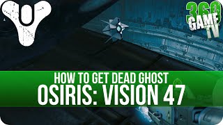 Destiny - Dead Ghost Osiris: Vision 47 Location - New Dead Ghost - Patch 2.1.0