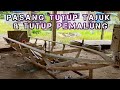 Part 4 | pasang tutup tajuk dan tutup pemalung