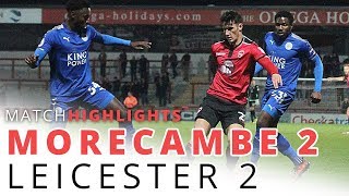 HIGHLIGHTS | Morecambe v Leicester City
