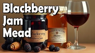 Let's Drink Blackberry Mead Made from JAM?