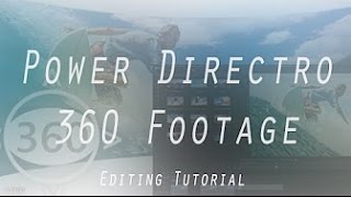 CYBERLINK POWER DIRECTOR 15 | 360/VR EDITING TUTORIAL!