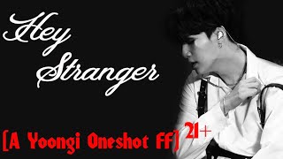 Hey Stranger Yoongi FF [REUPLOAD]