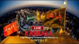 LIVE 🔴 Karbala Flag 🏴 Changing 1st Muharram 1442/2020 Shrine IMAM HUSSAINع & HAZRAT ABBASع
