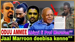 Jaal Marroon Abiyyiif deebisa cimaa/ Abiy fi Prof Mararaa!! 5/18/2024 #AGM #OMN #news