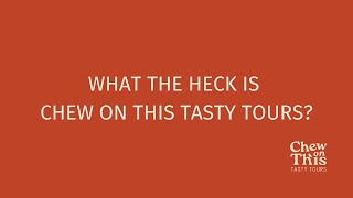 What IS Chew On This Tasty Tours?