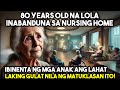 80 YEARS OLD NA LOLA INABANDUNA SA NURSING HOME!