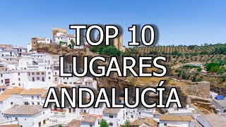 TOP 10 LUGARES QUE VER Y VISITAR EN ANDALUCÍA