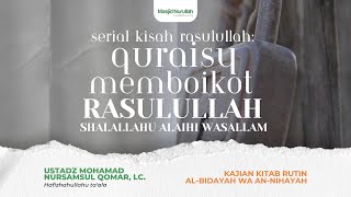 Ustadz Mohamad Nursamsul Qomar, Lc. ~ Quraisy Memboikot Rasulullah ﷺ