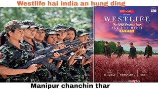 Imphal le Delhi a Manipur buoina mipui ngaidan lak ding | Westlife hai India an hung ding