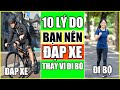 10 lý do bạn nên đạp xe thay vì đi bộ - Còn chờ gì mà không đạp xe ngay!