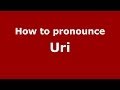 How to pronounce Uri (Italian/Italy) - PronounceNames.com