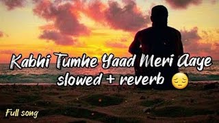 💕Kabhi Tumhe Yaad Meri Aaye💞 (Should+Reverb)😔Sad Song | Lofi Song | Emotionally Song | Darshan Raval