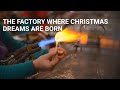 The factory where Christmas dreams are born