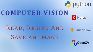 OpenCV Python Tutorial for Beginners - How to Read, Resize and Save an Image | Image Processing