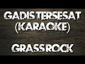 #karaoke grass rock - gadis tersesat