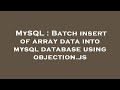MySQL : Batch insert of array data into mysql database using objection.js