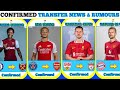 🚨ALL LATEST CONFIRMED TRANSFERS SUMMER 2024 | TRANSFER RUMOURS UPDATES Ft Liverpool, Arsenal, Barca