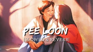 Pee Loon [Slowed + Reverb] - Once Upon A Time in Mumbai | Smart Lyrics