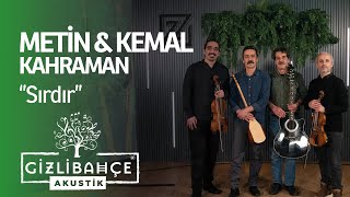 Metin \u0026 Kemal Kahraman - Sırdır