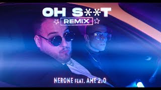 Nerone \u0026 Ame 2.0 - Oh Sh*t! REMIX (prod. 2P, Adma)