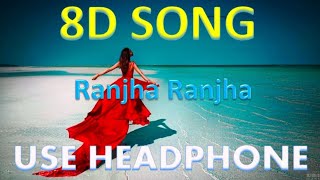 Ranjha Ranjha | 8D Audio | AR Rahman, 8D Song 🎧 - HIGH QUALITY , 8D Gaane Bollywood