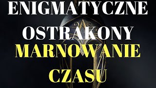 Enigmatyczne Ostrakony : Marnowanie czasu