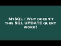 MySQL : Why doesn't this SQL UPDATE query work?