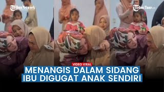 Viral, Tangisan Ibu di Aceh saat Sidang, Tak Habis Pikir Digugat Anak Kandung Gara-gara Warisan