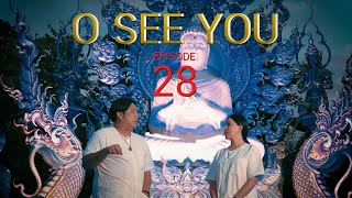 รายการ O SEE YOU Episode 28 ( วัดร่องเสือเต้น )