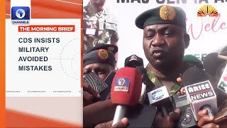 CDS Insists Military Avoided Mistakes In Sokoto Airstrike + More | Top Stories