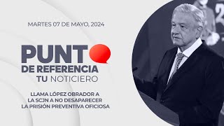 Punto de Referencia: Llama López Obrador a la SCJN a no desaparecer la prisión preventiva oficiosa