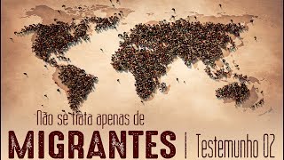 🌍 | Testemunho #2 | Não se trata apenas de migrantes